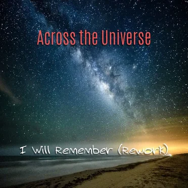 I Will Remember (Rework) by Across the Universe - album cover