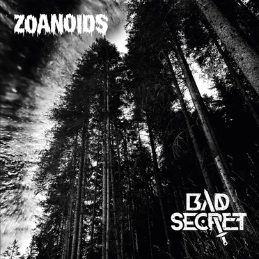 Bad Secret/Zoanoids Split