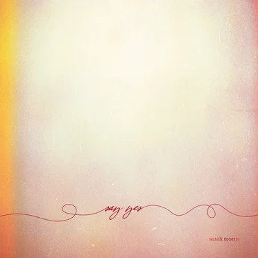 Say Yes by Sarah Morris - album cover