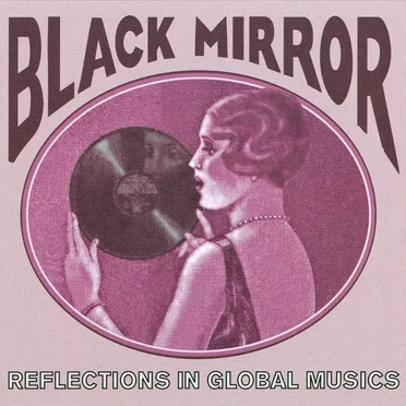 Black Mirror: Reflections in Global Musics by Various Artists - album cover