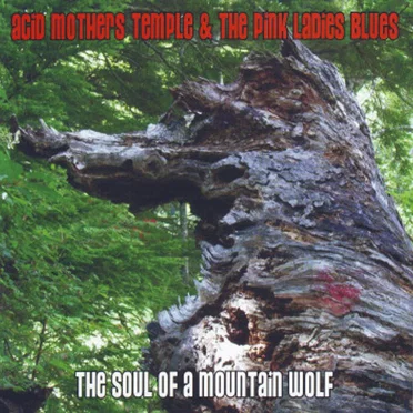 The Soul of a Mountain Wolf by Acid Mothers Temple & The Pink Ladies Blues - album cover