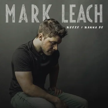 Where I Wanna Be by Mark Leach - album cover