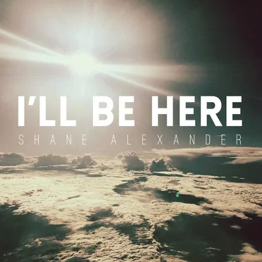 I’ll Be Here
