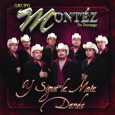 Y sigue la mata dando by Grupo Montez de Durango - album cover