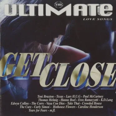 The Ultimate Love Songs - Get Close by Various Artists - album cover