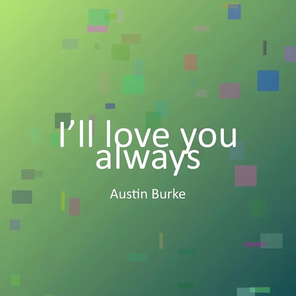 I’ll love you always