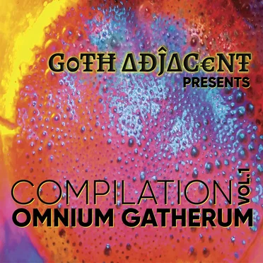 Goth Adjacent Presents: Compilation Volume 1 - Omnium Gatherum by Various Artists - album cover