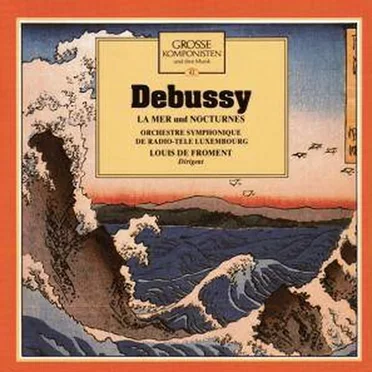 Grosse Komponisten und ihre Musik 42: Debussy - La Mer / Nocturnes