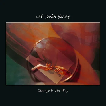 Strange Is The Way by M. John Henry - album cover