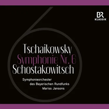 Schostakowitsch/Tschaikowsky: Symphonie Nr. 6