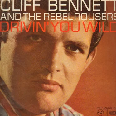 Drivin' You Wild by Cliff Bennett & The Rebel Rousers - album cover