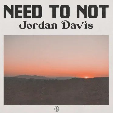 Need to Not by Jordan Davis - album cover