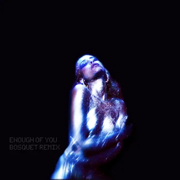 Enough of You (Bosquet remix)