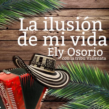La ilusión de mi vida