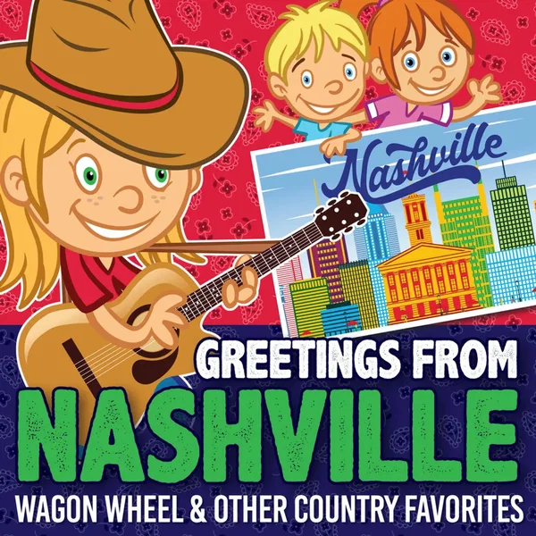 Greetings from Nashville - Wagon Wheel and Other Country Favorites