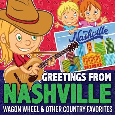 Greetings from Nashville - Wagon Wheel and Other Country Favorites