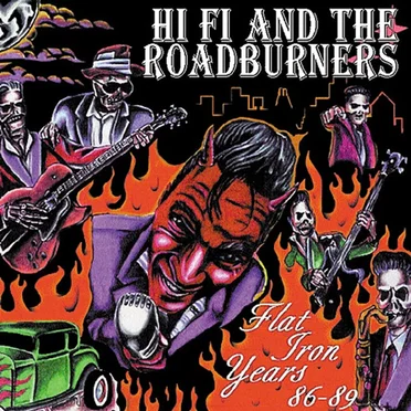 The Flat Iron Years 86-89 by Hi Fi and the Roadburners - album cover