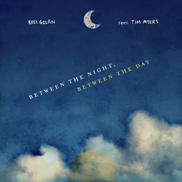 Between the Night, Between the Day by Rosi Golan - album cover