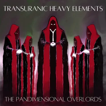The Pandimensional Overlords by Transuranic Heavy Elements - album cover