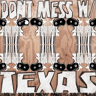 Don’t Mess With Texas: SXSW 2008 New Music Sampler by Various Artists - album cover