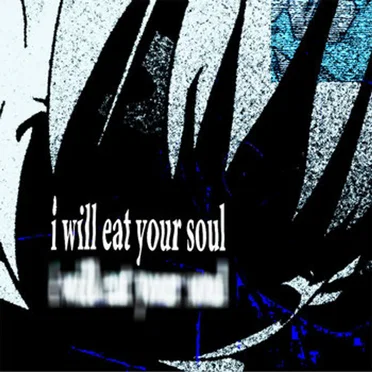 i will eat your soul