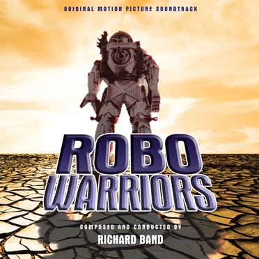 Robo Warriors by Richard Band - album cover