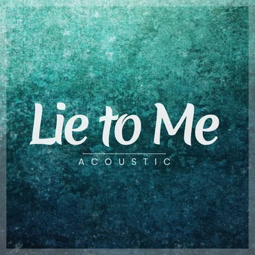 Lie to Me (acoustic version)