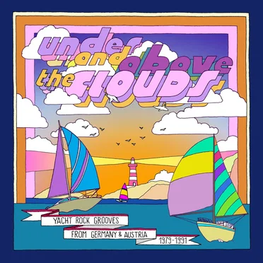 Under and Above the Clouds: Yacht Rock Grooves From Germany & Austria 1979–1991 by Various Artists - album cover
