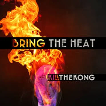 Bring the Heat by Kill the Kong - album cover