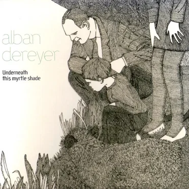 Underneath This Myrtle Shade by Alban Dereyer - album cover