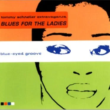 Blues for the Ladies by Tommy Schnellers Extravaganza - album cover