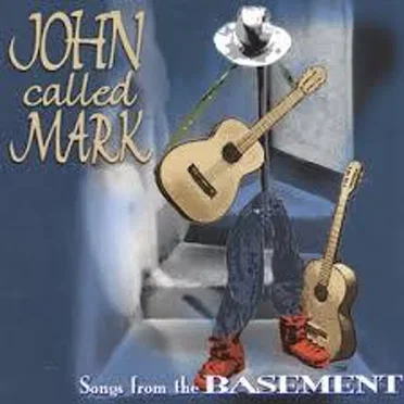 Songs From the Basement by John Called Mark - album cover