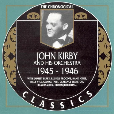 The Chronological Classics: John Kirby and His Orchestra 1945-1946 by John Kirby and His Orchestra - album cover
