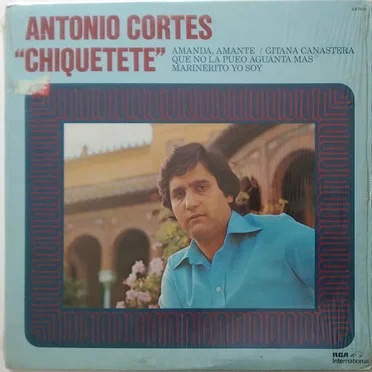 Antonio Cortes "Chiquetete" by Chiquetete - album cover