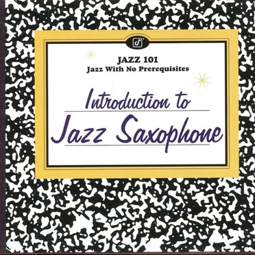 Jazz 101: Introduction to Jazz Saxophone by Various Artists - album cover
