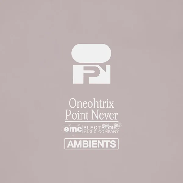 Oneohtrix Point Never - Ambients