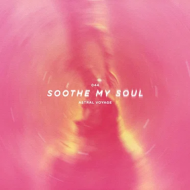 Astral Voyage by Soothe My Soul - album cover