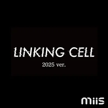 LINKING CELL (-2025ver.-)