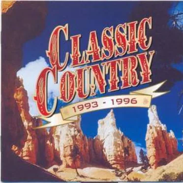 Classic Country: 1993-1996 by Various Artists - album cover