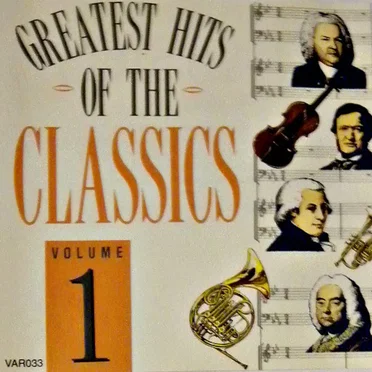 The Greatest Hits of the Classics, Volume 1 by Various Artists - album cover