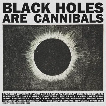 15/02/2020 [Between 21:45pm and 23:00pm] by Black Holes Are Cannibals - album cover