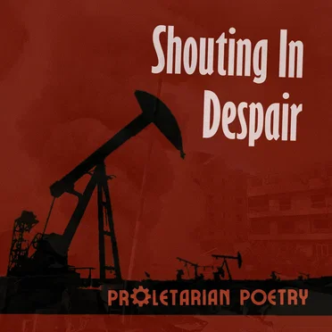 Shouting in Despair by Proletarian Poetry - album cover