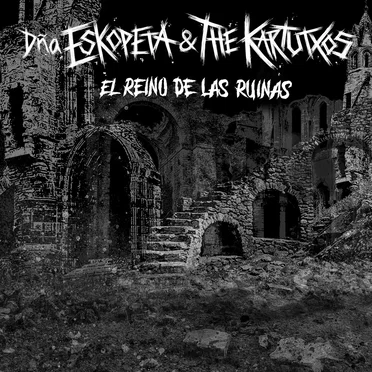 El Reino de las Ruinas by Dña Eskopeta & The Kartutxos - album cover