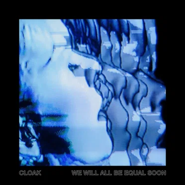 We Will All Be Equal Soon by Cloak - album cover