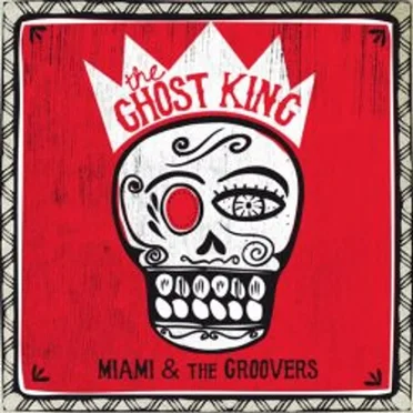The Ghost King by Miami & the Groovers - album cover