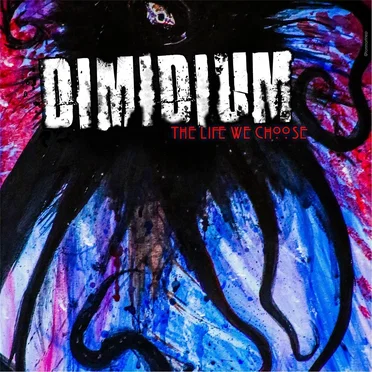 The Life We Choose by Dimidium - album cover