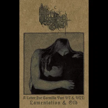 A Letter For Carmilla Part VI & VII: Lamentation & Old