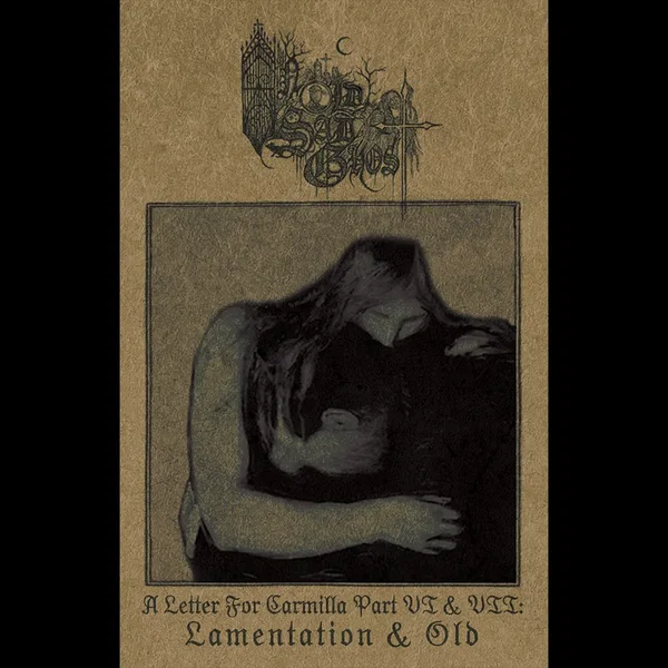 A Letter For Carmilla Part VI & VII: Lamentation & Old