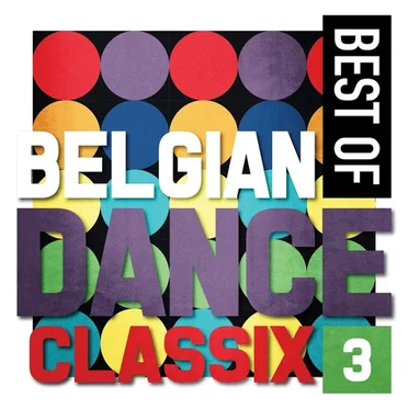 Best of Belgian Dance Classix 3 by Various Artists - album cover