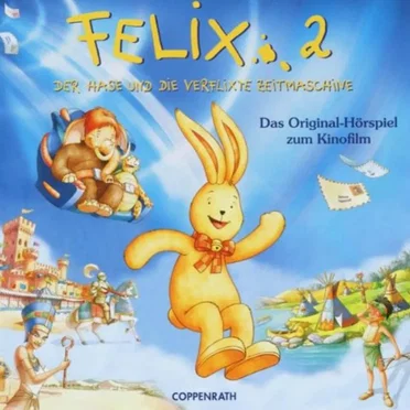 Felix 2: Der Hase und die verflixte Zeitmaschine: Das Original‐Hörspiel zum Kinofilm by Felix - album cover